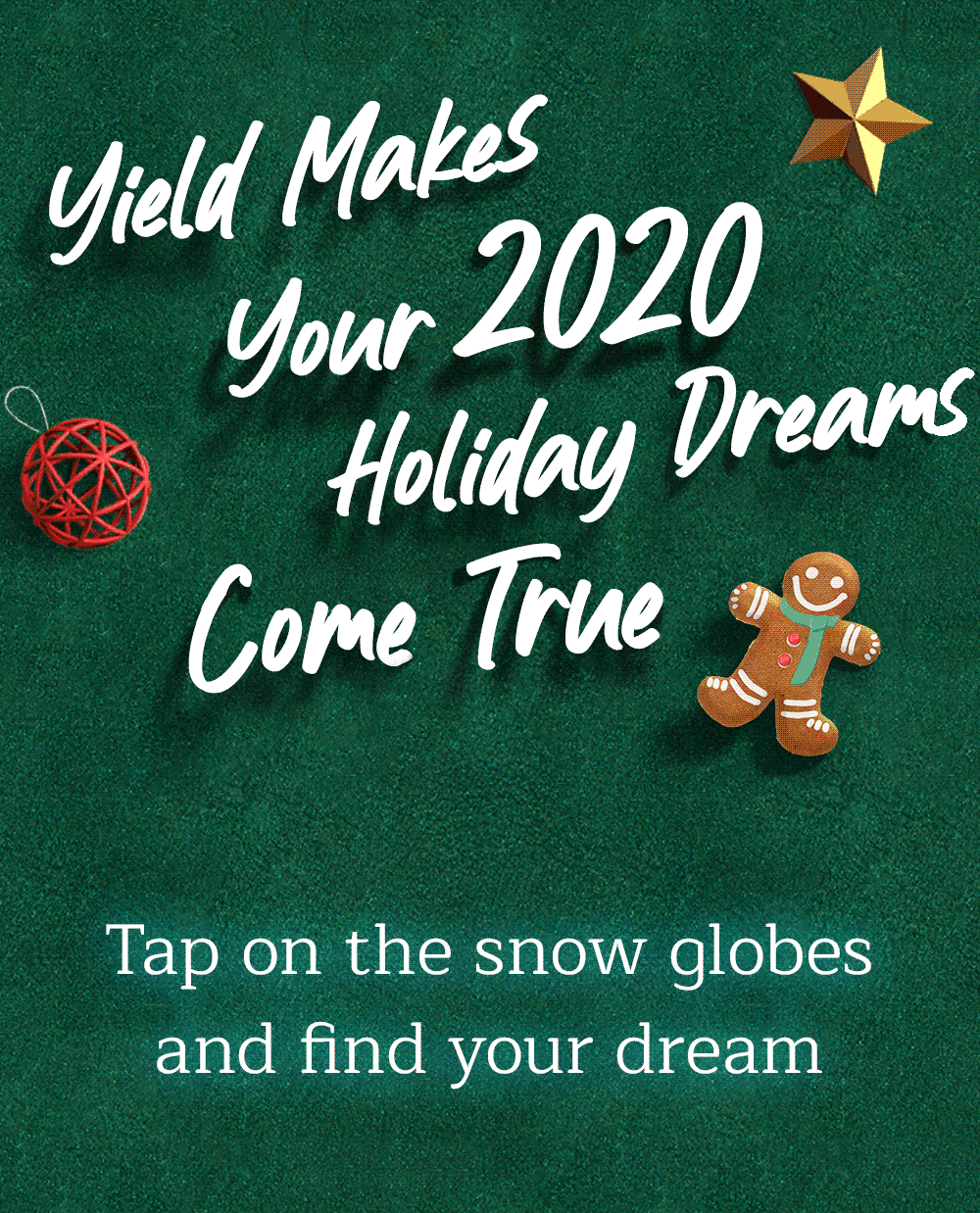 Tap on the snow globes and find your dream